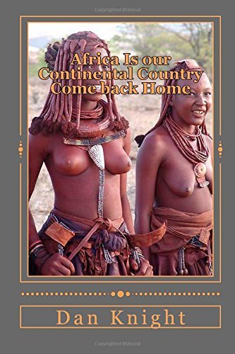Cover for Ayo Dan Edward Knight Sr. · Africa is Our Continental Country Come Back Home: Nation Building is the Job of Africans Worldwide (It's Time That We Build the Continental Country) (Volume 1) (Pocketbok) (2014)