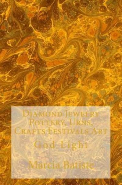 Cover for Marcia Batiste · Diamond Jewelry Pottery, Urns, Crafts Festivals Art (Paperback Bog) (2014)