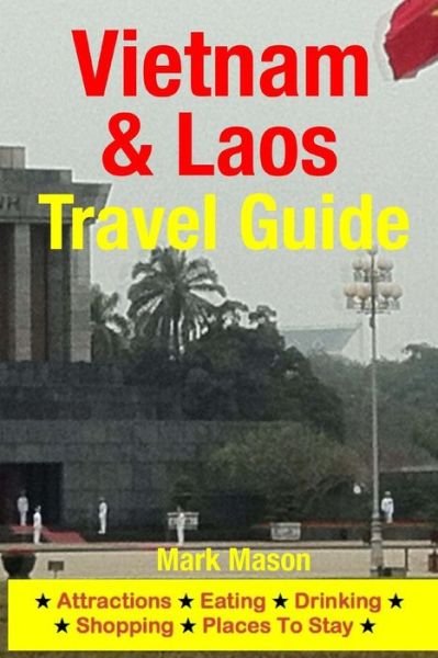 Cover for Mark Mason · Vietnam &amp; Laos Travel Guide: Attractions, Eating, Drinking, Shopping &amp; Places to Stay (Pocketbok) (2014)