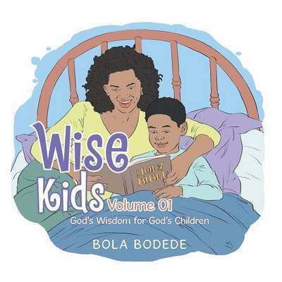 Cover for Bola Bodede · Wise Kids Volume 01: God's Wisdom for God's Children (Paperback Book) (2015)
