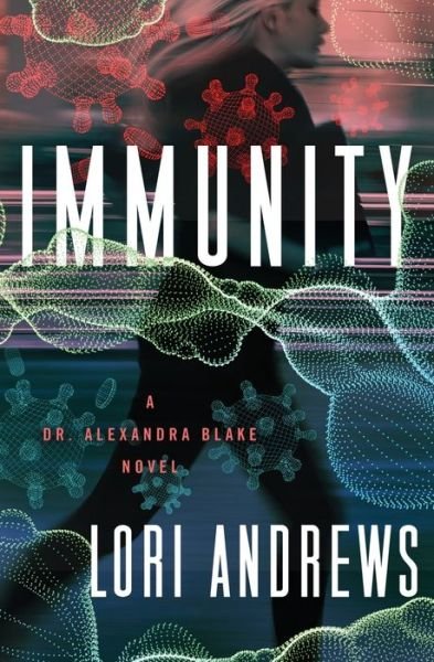 Immunity: A Novel - Dr. Alexandra Blake Novels - Lori Andrews - Books - Open Road Media - 9781504063531 - June 2, 2020