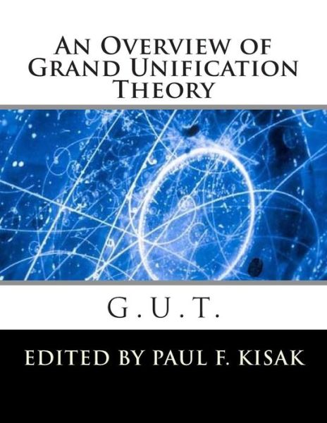 Cover for Edited by Paul F Kisak · Grand Unification Theory: G.u.t. (Paperback Book) (2014)