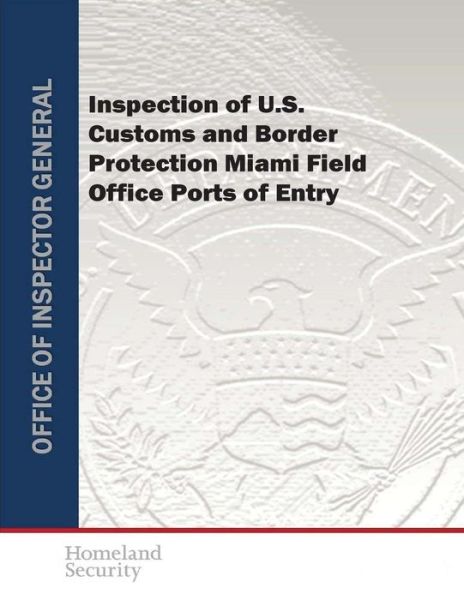 Cover for U S Department of Homeland Security · Inspection of U.s. Customs and Border Protection Miami Field Office Ports of Entry (Pocketbok) (2015)