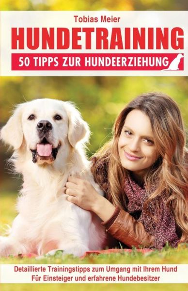 Cover for Tobias Meier · Hundetraining: 50 Tipps Zur Hundeerziehung (Paperback Book) (2015)