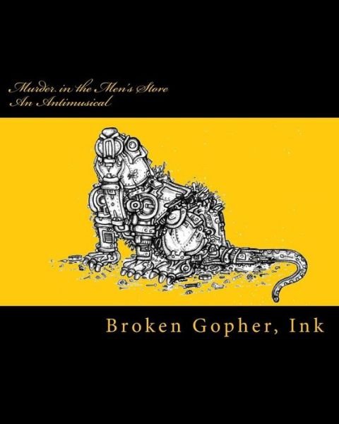 Cover for Ink Broken Gopher · Murder in the Men's Store: an Antimusical (Taschenbuch) (2015)