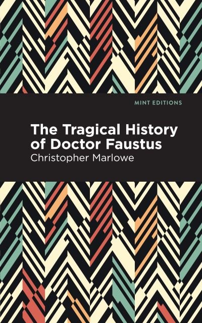 Cover for Christopher Marlowe · The Tragical History of Doctor Faustus - Mint Editions (Paperback Bog) (2021)