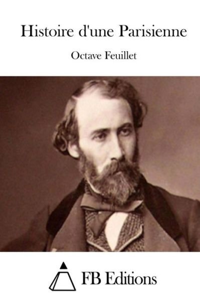 Cover for Octave Feuillet · Histoire D'une Parisienne (Taschenbuch) (2015)