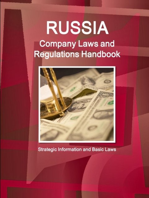 Russia Company Laws and Regulations Handbook - Strategic Information and Basic Laws - Inc Ibp - Boeken - Int'l Business Publications, USA - 9781514509531 - 8 oktober 2015