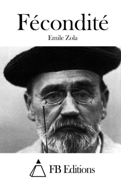 Fecondite - Emile Zola - Books - Createspace - 9781515049531 - July 12, 2015