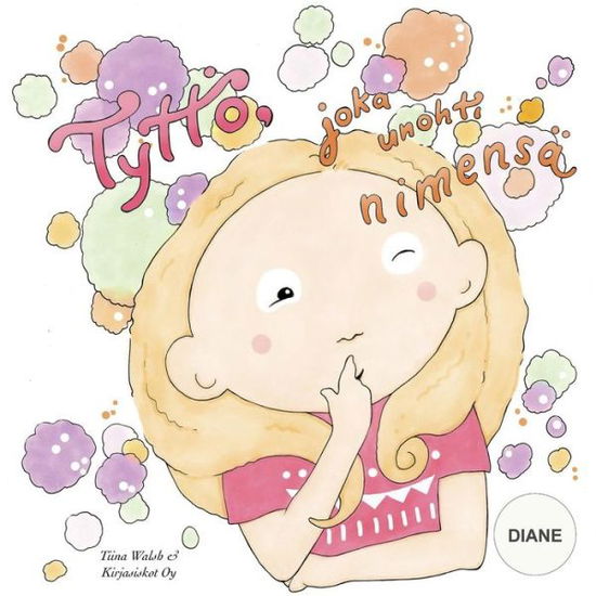 Cover for Tiina Walsh · Tyttoe, joka unohti nimensa DIANE (Paperback Book) (2015)