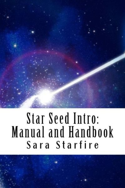 Sara Starfire · Star Seed Intro: Manual and Handbook: a Survival Guide for the Ultra-sensitive (Paperback Bog) (2015)