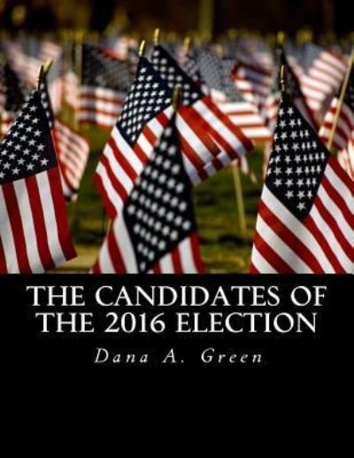 Cover for Dana a Green · The Candidates of the 2016 Election (Taschenbuch) (2015)
