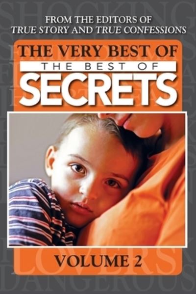 The Very Best Of The Best Of Secrets Volume 2 - Editors of True Story and True Confessio - Książki - Createspace Independent Publishing Platf - 9781519575531 - 27 listopada 2015