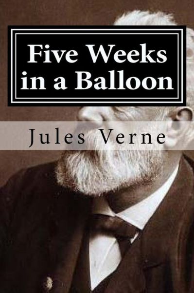 Five Weeks in a Balloon - Jules Verne - Books - Createspace Independent Publishing Platf - 9781522739531 - December 13, 2015