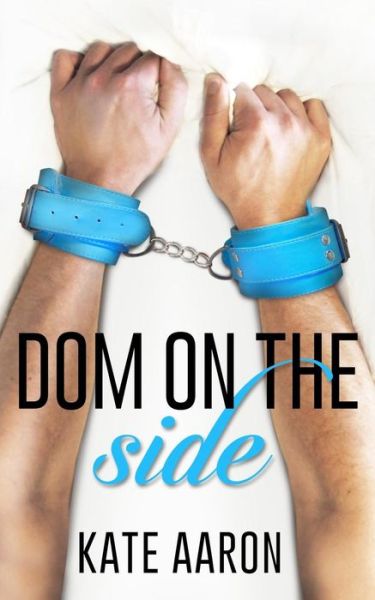 Cover for Kate Aaron · Dom on the Side (Pocketbok) (2016)