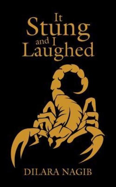 Dilara Nagib · It Stung and I Laughed (Paperback Book) (2016)