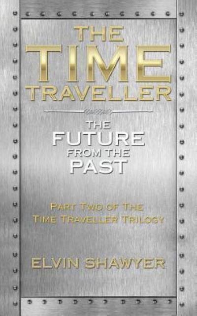 Cover for Elvin Shawyer · The Time Traveller (Paperback Book) (2017)