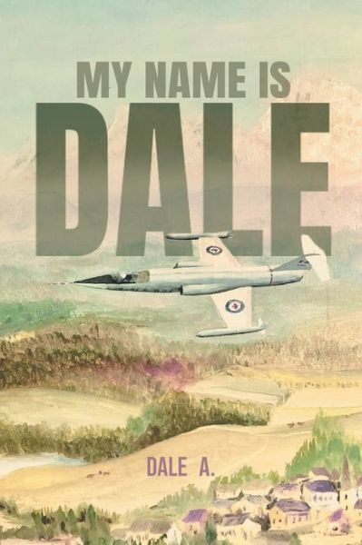 Cover for Dale A · My Name Is Dale (Paperback Book) (2020)