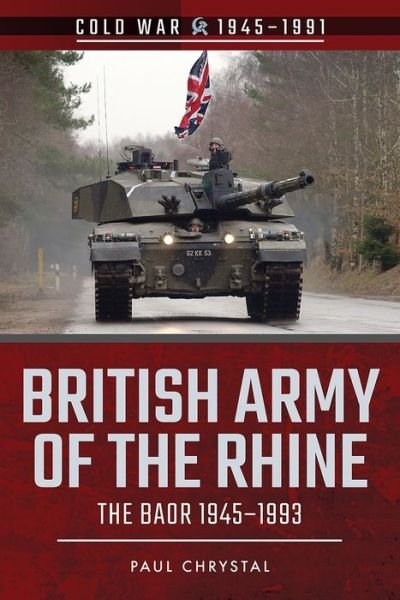 Cover for Paul Chrystal · British Army of the Rhine: The BAOR, 1945-1993 - Cold War 1945-1991 (Paperback Bog) (2018)
