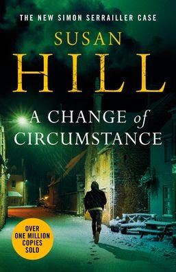 Cover for Susan Hill · A Change of Circumstance: Discover book 11 in the Simon Serrailler series - Simon Serrailler (Paperback Book) (2022)