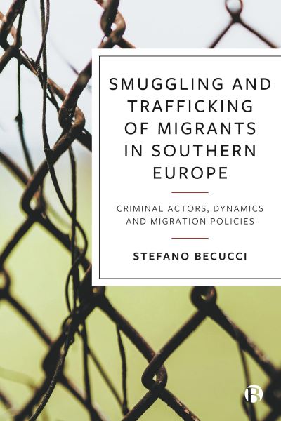 Cover for Becucci, Stefano (University of Florence) · Smuggling and Trafficking of Migrants in Southern Europe: Criminal Actors, Dynamics and Migration Policies (Hardcover Book) (2024)