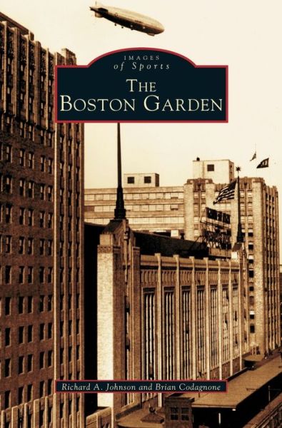 Cover for Richard A Johnson · Boston Garden (Hardcover Book) (2002)