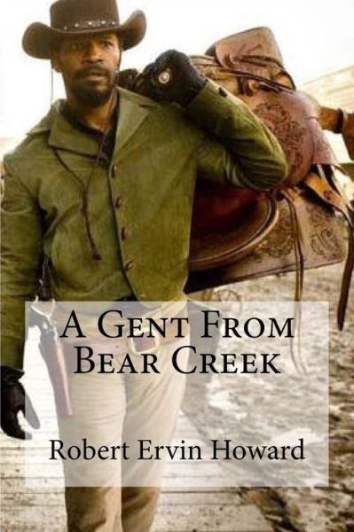 Cover for Robert Ervin Howard · A Gent From Bear Creek (Paperback Book) (2016)