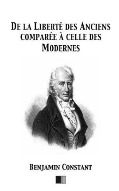 Cover for Benjamin Constant · De la Liberté des Anciens comparée à celle des Modernes (Paperback Book) (2016)