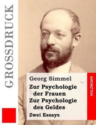 Cover for Georg Simmel · Zur Psychologie der Frauen / Zur Psychologie des Geldes (Grossdruck) (Paperback Book) (2016)