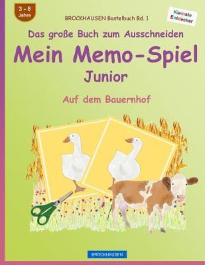 BROCKHAUSEN Bastelbuch Bd. 1 - Das große Buch zum Ausschneiden - Mein Memo-Spiel Junior Auf dem Bauernhof - Dortje Golldack - Books - Createspace Independent Publishing Platf - 9781537676531 - September 22, 2016