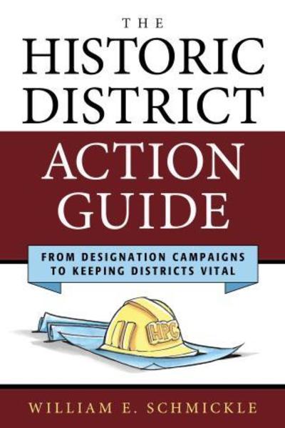 Cover for William E. Schmickle · The Historic District Action Guide: From Designation Campaigns to Keeping Districts Vital - American Association for State and Local History (Hardcover Book) (2018)