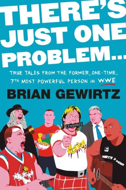 Cover for Brian Gewirtz · There's Just One Problem...: True Tales from the Former, One-Time, 7th Most Powerful Person in the WWE (Hardcover Book) (2022)