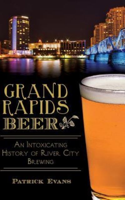 Cover for Patrick Evans · Grand Rapids Beer (Innbunden bok) (2015)
