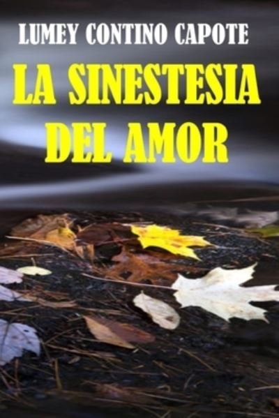 Cover for Lumey Contino Capote · La sinestesia del amor (Paperback Bog) (2017)