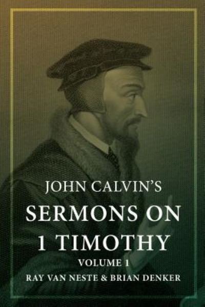 John Calvin's Sermons on 1 Timothy - John Calvin - Books - Createspace Independent Publishing Platf - 9781542836531 - February 5, 2017