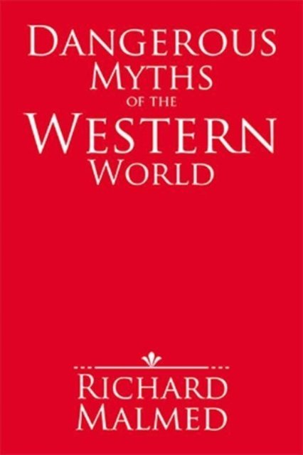 Cover for Richard Malmed · Dangerous Myths of the Western World (Taschenbuch) (2017)