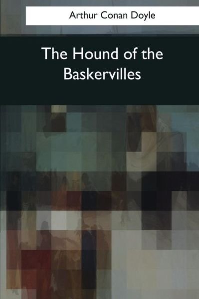 The Hound of the Baskervilles - Sir Arthur Conan Doyle - Bøker - Createspace Independent Publishing Platf - 9781545059531 - 3. april 2017