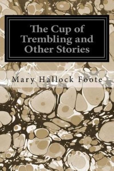 Cover for Mary Hallock Foote · The Cup of Trembling and Other Stories (Paperback Book) (2017)