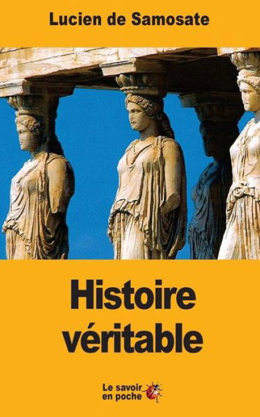 Cover for Lucien De Samosate · Histoire veritable (Pocketbok) (2017)