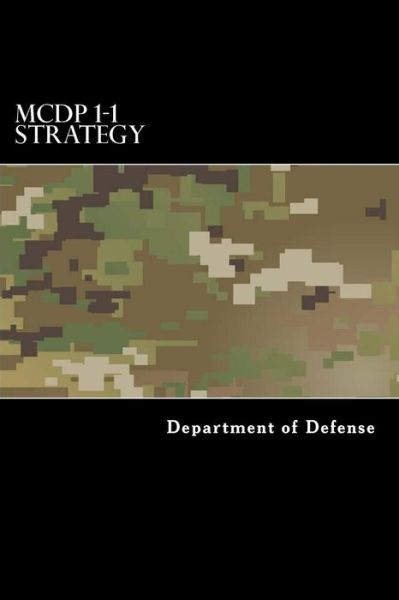 McDp 1-1 Strategy - Department of Defense - Books - Createspace Independent Publishing Platf - 9781546812531 - May 22, 2017