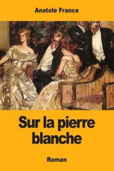Cover for Anatole France · Sur la pierre blanche (Paperback Book) (2017)