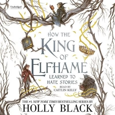 How the King of Elfhame Learned to Hate Stories - Holly Black - Musik - Little, Brown Books for Young Readers - 9781549189531 - 24. november 2020