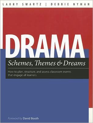 Cover for Larry Swartz · Drama Schemes, Themes &amp; Dreams: How to Plan, Structure, and Assess Classroom Events That Engage Young Adolescent Learners (Paperback Book) (2010)