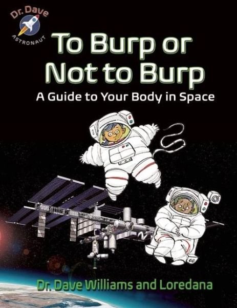 Cover for Dave Williams · To Burp or Not to Burp: A Guide to Your Body in Space - Dr. Dave - Astronaut (Pocketbok) (2016)