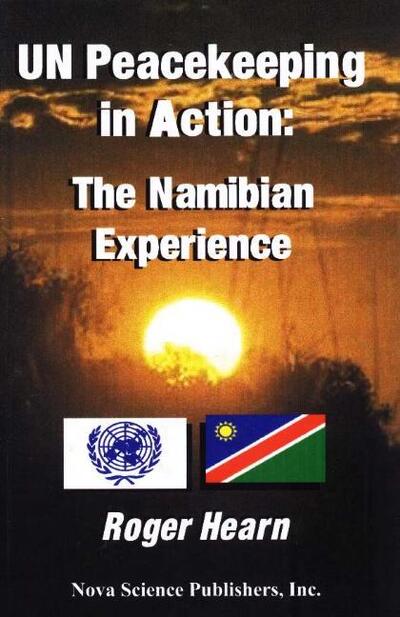 Cover for Roger Hearn · Un Peacekeeping in Action: The Namibian Experience (Hardcover Book) (1999)