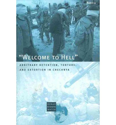 Cover for Human Rights Watch · Russia: Welcome to Hell - Arbitrary Detention, Torture, and Extortion in Chechnya (Hardcover Book) (2002)