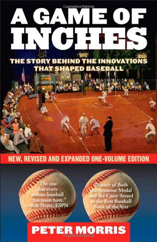Cover for Peter Morris · A Game of Inches: The Stories Behind the Innovations That Shaped Baseball (Taschenbuch) [New, Revised and Expanded One-Volume edition] (2010)