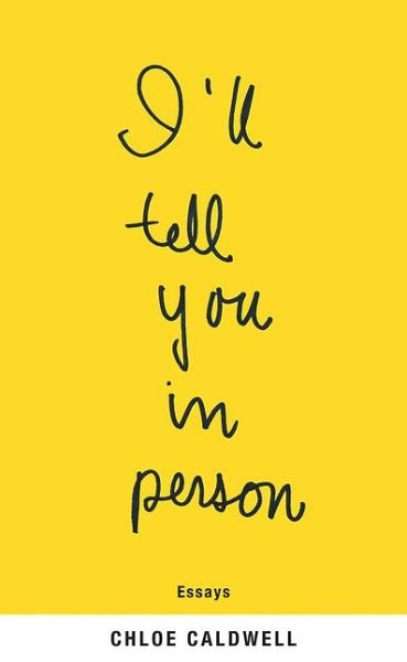 Cover for Chloe Caldwell · I'll tell you in person (Bok) (2016)