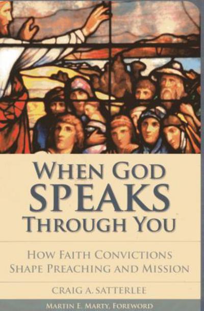 When God Speaks through You: How Faith Convictions Shape Preaching and Mission - Vital Worship Healthy Congregations - Craig A. Satterlee - Books - Alban Institute, Inc - 9781566993531 - December 10, 2007