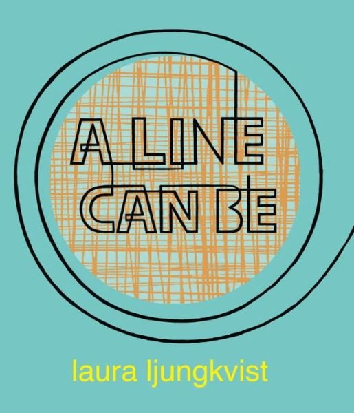 Cover for Laura Ljungkvist · A Line Can Be... (Board book) (2015)